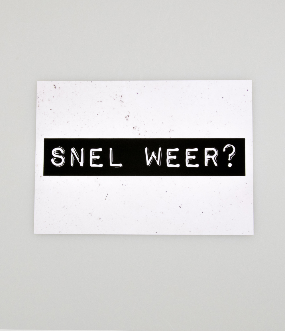 Wenskaart Black&White "Snel Weer?"